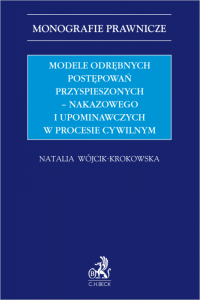 Modele odrębnych postępowań przyspieszonych – nakazowego i upominawczych w procesie cywilnym