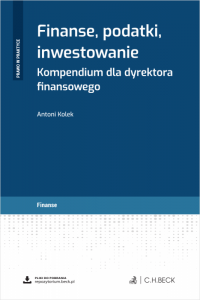 Finanse, podatki, inwestowanie. Kompendium dla dyrektora finansowego + wzory do pobrania