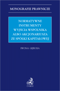 Normatywne instrumenty wyjścia wspólnika albo akcjonariusza ze spółki kapitałowej
