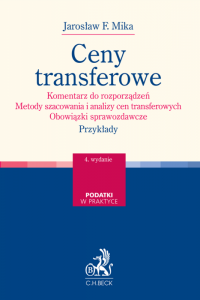 Ceny transferowe. Komentarz do rozporządzeń. Metody szacowania i analizy cen transferowych. Obowiązki sprawozdawcze. Przykłady