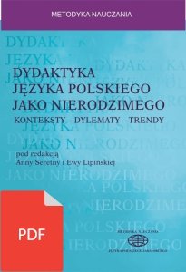 Dydaktyka języka polskiego jako nierodzimego: konteksty - dylematy - trendy (EBOOK PDF)