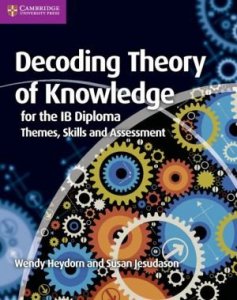 Decoding Theory of Knowledge for the IB Diploma. Heydorn, W. PB