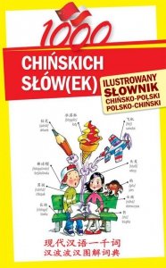 1000 chińskich słów(ek). Ilustrowany słownik chińsko-polski polsko-chiński