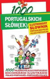 1000 portugalskich słów(ek). Ilustrowany słownik portugalsko-polski polsko-portugalski