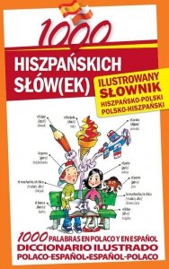 1000 hiszpańskich słów(ek). Ilustrowany słownik hiszpańsko-polski polsko-hiszpański