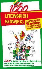 1000 litewskich słów(ek). Ilustrowany słownik litewsko-polski polsko-litewski