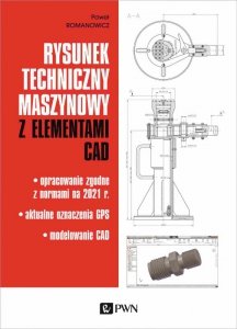 Rysunek techniczny maszynowy z elementami CAD. Opracowanie zgodne z normami na 2021 r. Aktualne ozna