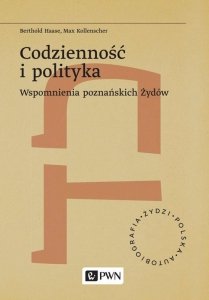 Codzienność i polityka. Wspomnienia poznańskich Żydów