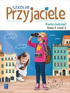 Szkolni przyjaciele. Szkoła podstawowa klasa 3. Karty ćwiczeń. Część 2