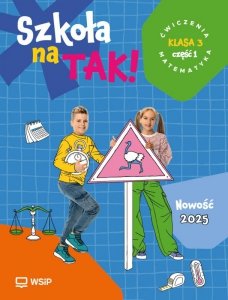 Szkoła na TAK! Matematyka. Karty Ćwiczeń. Edukacja wczesnoszkolna. Klasa 3. Część 1