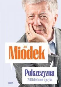 Polszczyzna. 200 felietonów o języku