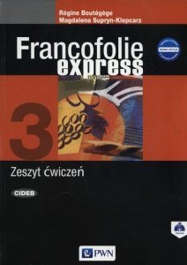 Francofolie express 3. Nowa edycja. Język francuski. Szkoła ponadgimnazjalna. Zeszyt ćwiczeń
