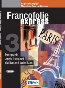 Francofolie express 3. Język francuski. Liceum i technikum. Podręcznik