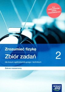 Zrozumieć fizykę 2. Liceum i technikum. Zbiór zadań. Zakres rozszerzony