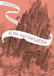 Echa nad światem Lustrzanna. Tom 4