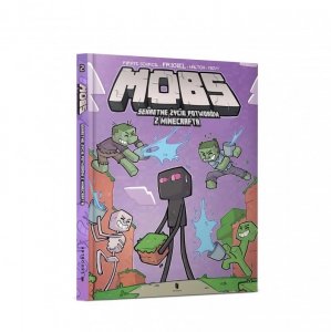 MOBY. Sekretne życie potworów z Minecrafta. Polewka do kwadratu. Tom 2