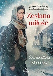 Cień od wschodu. Zesłana miłość. Tom 1