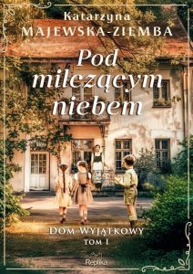 Pod milczącym niebem. Dom wyjątkowy. Tom 1