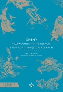 Chiny. Przewodnik po herosach, smokach i świętych rzekach