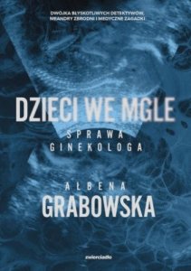 Dzieci we mgle. Sprawa ginekologa