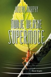 Twoje własne supermoce. Wydawnictwo Świat Książki