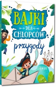 Bajki dla chłopców. Przygody. Oprawa miękka