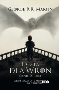 Cienie śmierci. Uczta dla wron. Część 1. Pieśń Lodu i Ognia. Tom 4. Wydanie serialowe