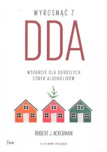 Wyrosnąć z DDA. Wsparcie dla dorosłych córek alkoholików