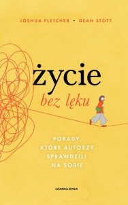Życie bez lęku. Porady, które autorzy sprawdzili na sobie