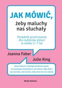 Jak mówić, żeby maluchy nas słuchały. Wydawnictwo Media Rodzina
