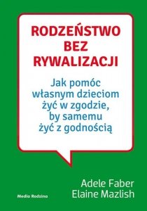 Rodzeństwo bez rywalizacji. Wydawnictwo Media Rodzina