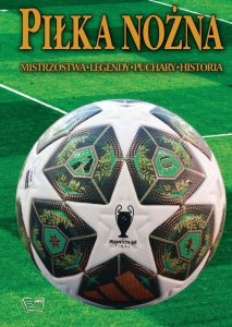 Piłka nożna. Historia, legendy, puchary, historia