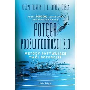 Potęga podświadomości 2,0. Metody aktywujące twój potencjał. Wydawnictwo Świat Książki