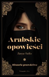 Arabskie opowieści. Historie prawdziwe. Tom 1