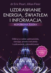 Uzdrawianie energią, światłem i informacją. Bezpośrednia ścieżka