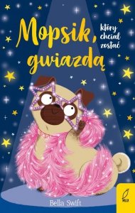 Mopsik, który chciał zostać gwiazdą. Tom 6. Wydawnictwo Wilga