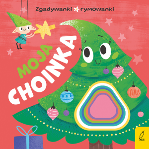 Moja choinka. Zgadywanki, rymowanki