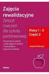 Zajęcia rewalidacyjne. Zeszyt ćwiczeń dla szkoły podstawowej. Klasy 1-3. Część 2