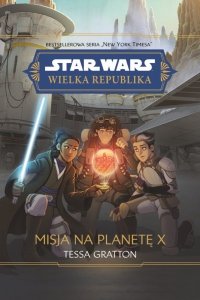 Misja na planetę X. Star Wars. Wielka Republika