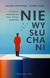 Niewysłuchani. O śmierci samobójczej i tych, którzy pozostali. Halszka Witkowska