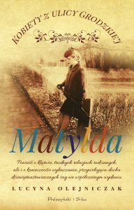 Matylda. Kobiety z ulicy Grodzkiej
