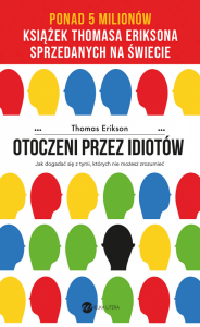 Otoczeni przez idiotów. Jak dogadać się z tymi, których nie możesz zrozumieć. Wydanie 4