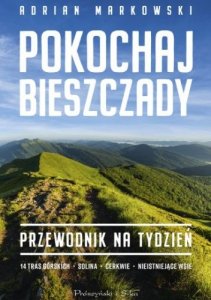 Pokochaj Bieszczady. Przewodnik na tydzień