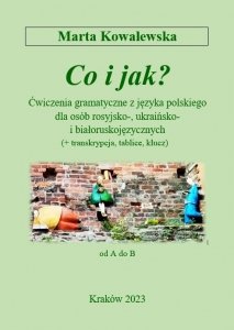 Co i jak? Ćwiczenia gramatyczne z języka polskiego dla osób rosyjsko-, ukraińsko- i białoruskojęzyczny<br />ch (+ transkrypcja, tablice, klucz) 