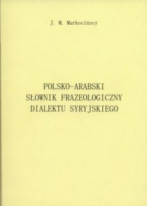 Polsko-arabski słownik frazeologiczny dialektu syryjskiego 