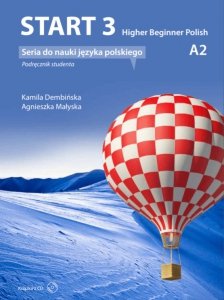 Start 3. Higher Beginner Polish. Podręcznik do nauki języka polskiego na poziomie A2 z płytą CD 