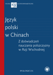 Język polski w Chinach. Z doświadczeń nauczania polszczyzny w Azji Wschodniej