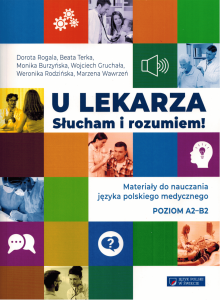 U lekarza. Słucham i rozumiem! Materiały do nauczania języka polskiego medycznego z płytą MP3. Poziom A2-B2