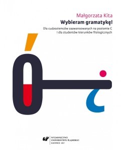 Wybieram gramatykę! Dla cudzoziemców zaawansowanych na poziomie C (EBOOK PDF)