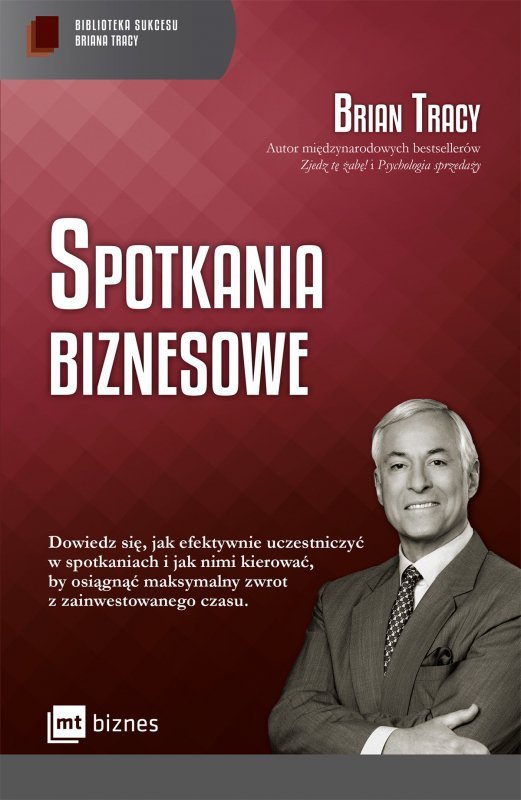 Spotkania biznesowe. Biblioteka Sukcesu Briana Tracy (EBOOK)